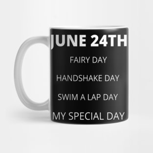 June 24th birthday, special day and the other holidays of the day. Mug